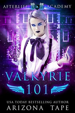 Valkyrie 101: How to become a Valkyrie (The Afterlife Academy: Valkyrie Book 1)