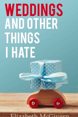 Weddings and Other Things I Hate (Things I Hate #3)