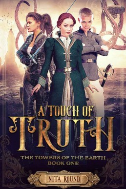 A Touch of Truth (The Towers of the Earth #1)