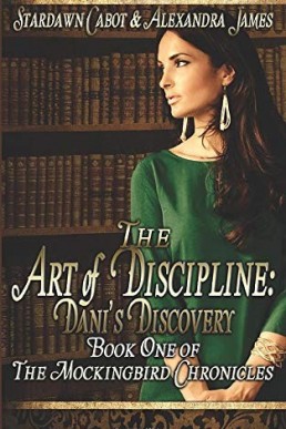 The Art of Discipline: Dani's Discovery (The Mockingbird Chronicles #1)