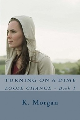 Turning On A Dime (Loose Change, #1)