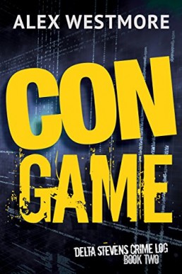 Con Game (The Delta Stevens Crime Logs #2)