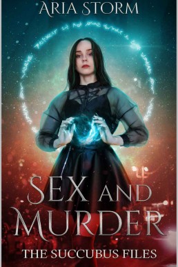 Sex and Murder (The Succubus Files Book 1)