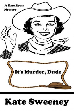 It's Murder, Dude (Kate Ryan Mysteries #12) (7748)