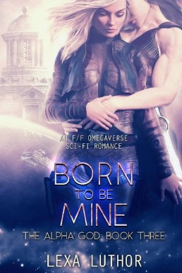 Born to Be Mine (The Alpha God Book 3)