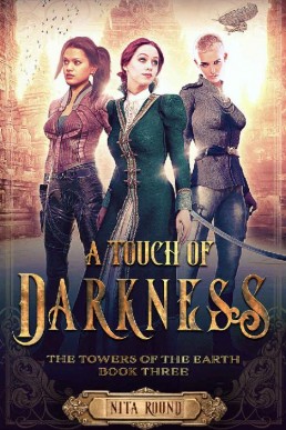 A Touch of Darkness (The Towers of the Earth #3)