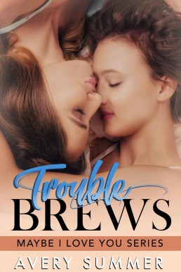 Trouble Brews (Maybe I Love You Book 2)