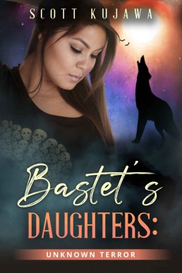 Bastet's Daughters: Unknown Terror (Town of Unknown Book 1)