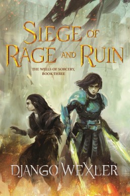 Siege of Rage and Ruin (The Wells of Sorcery #3)