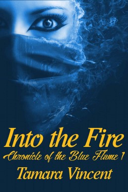 Into the Fire (The Chronicle of the Blue Flame #1)