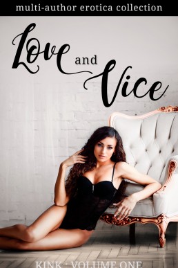 Love and Vice: A Multi-author Erotic Collection