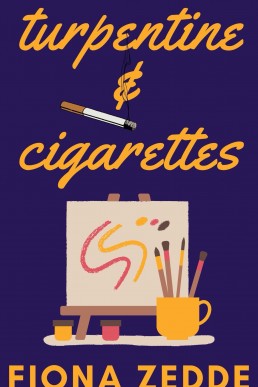 Turpentine and Cigarettes: A Short Story