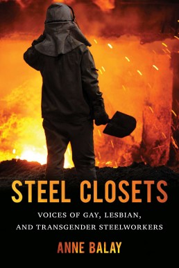 Steel Closets: Voices of Gay, Lesbian, and Transgender Steelworkers