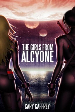 The Girls From Alcyone (The Girls from Alcyone #1)