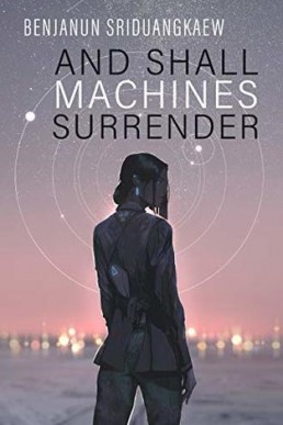 And Shall Machines Surrender (Machine Mandate #1)