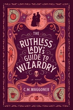 The Ruthless Lady's Guide to Wizardry