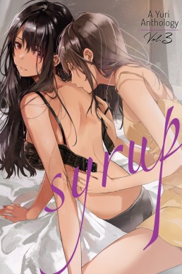 Syrup: A Yuri Anthology Vol. 3 (Syrup: A Yuri Anthology #3)