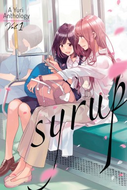 Syrup: A Yuri Anthology Vol. 1 (Syrup: A Yuri Anthology #1)