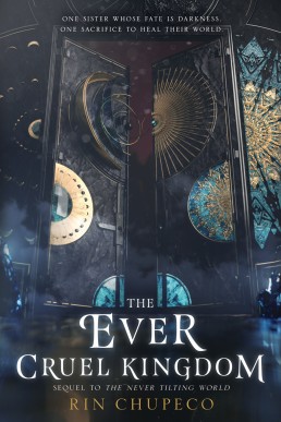 The Ever Cruel Kingdom (The Never Tilting World #2)