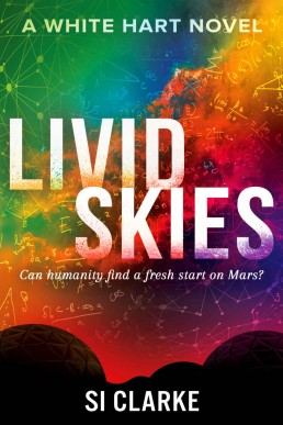 Livid Skies: Can humanity find a fresh start on Mars? (White Hart Book 2)