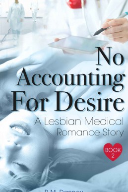 No Accounting For Desire: A Lesbian Medical Romance Story (Heart The Nurse Book 2)