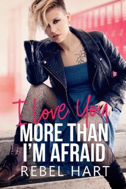 I Love You More Than I'm Afraid (Arden and Hannah's Story) (Our Forevers Book 2)