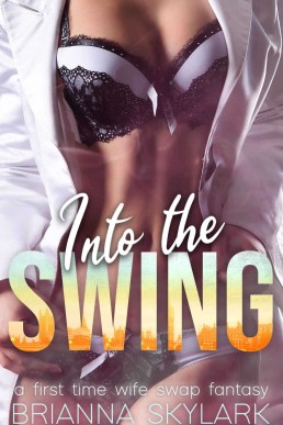 Into The Swing: A First Time Wife Swap Fantasy (First Time Swingers #1)