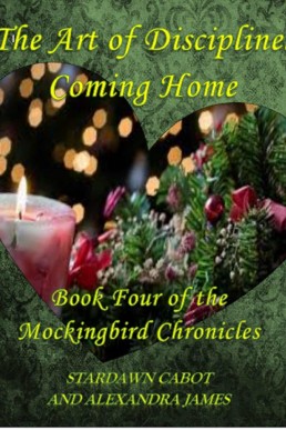 The Art of Discipline: Coming Home (The Mockingbird Chronicles #4)