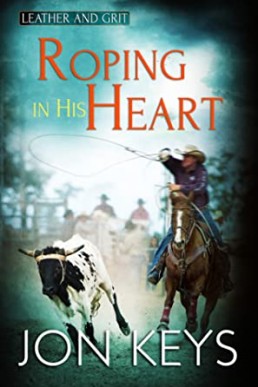 Roping In His Heart (Leather and Grit #3)