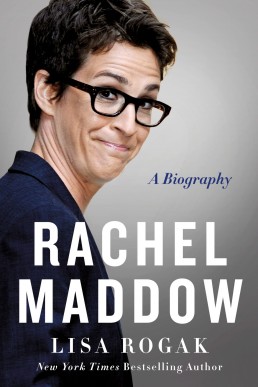 Rachel Maddow: A Biography