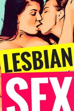 LESBIAN SEX STORIES 18+: (EROTICA)