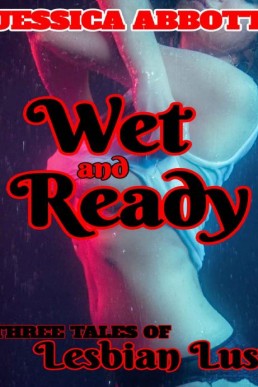 Wet and Ready: Three Tales of Lesbian Lust