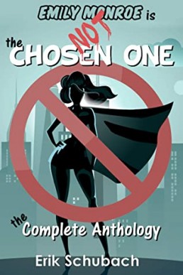 Emily Monroe Is Not The Chosen One: The Complete Anthology (#1-3)