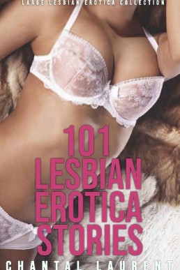 101 Lesbian Erotica Stories: Large Lesbian Erotica Collection: Lesbian Erotic Sex Short Stories: Erotic Hot Short Stories