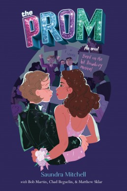 The Prom: A Novel Based on the Hit Broadway Musical