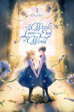 A Witch's Love at the End of the World, Vol. 1 (A Witch's Love at the End of the World #1)