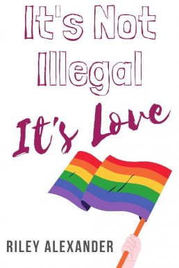 It's Not Illegal It's Love