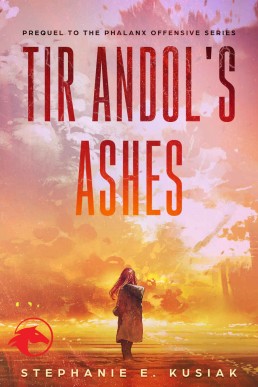 Tir Andol's Ashes: Prequel to the Phalanx Offensive Series