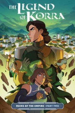 The Legend of Korra: Ruins of the Empire, Part Two (The Legend of Korra Comics #2.2)