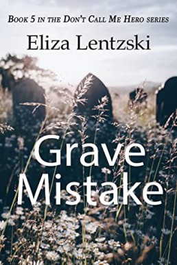 Grave Mistake (Don't Call Me Hero #5)