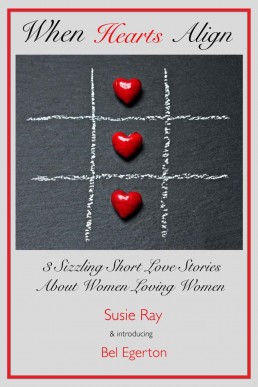 When Hearts Align: 3 Sizzling Short Stories about Women Loving Women