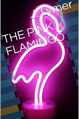 THE PINK FLAMINGO (The pink flamingo series Book 1)