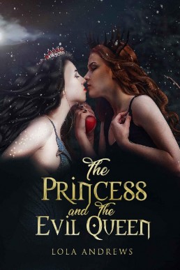 The Princess and the Evil Queen: A Lesbian Romance Retelling of the Classic Fairytale Snow White