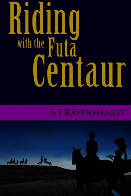 Riding with the Futa Centaur: More adventures in the futanari-on-female fantasy romance (The Futa Centaur Adventures Book 3)