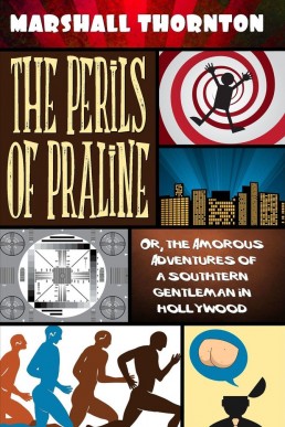 The Perils of Praline: Or, the Amorous Adventures of a Southern Gentleman in Hollywood