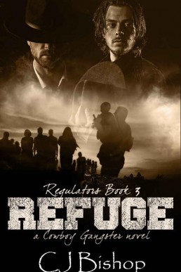 Refuge (Regulators #3, The Cowboy Gangster Novel) (192)