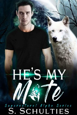 He's My Mate (Supernatural Alpha Bo (345)