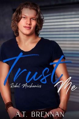 Trust Me (Rebel Mechanics Book 3) (49)