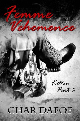 Kitten, part three: Femme Vehemence (Kitten #3)