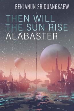 Then Will the Sun Rise Alabaster (Machine Mandate #7)